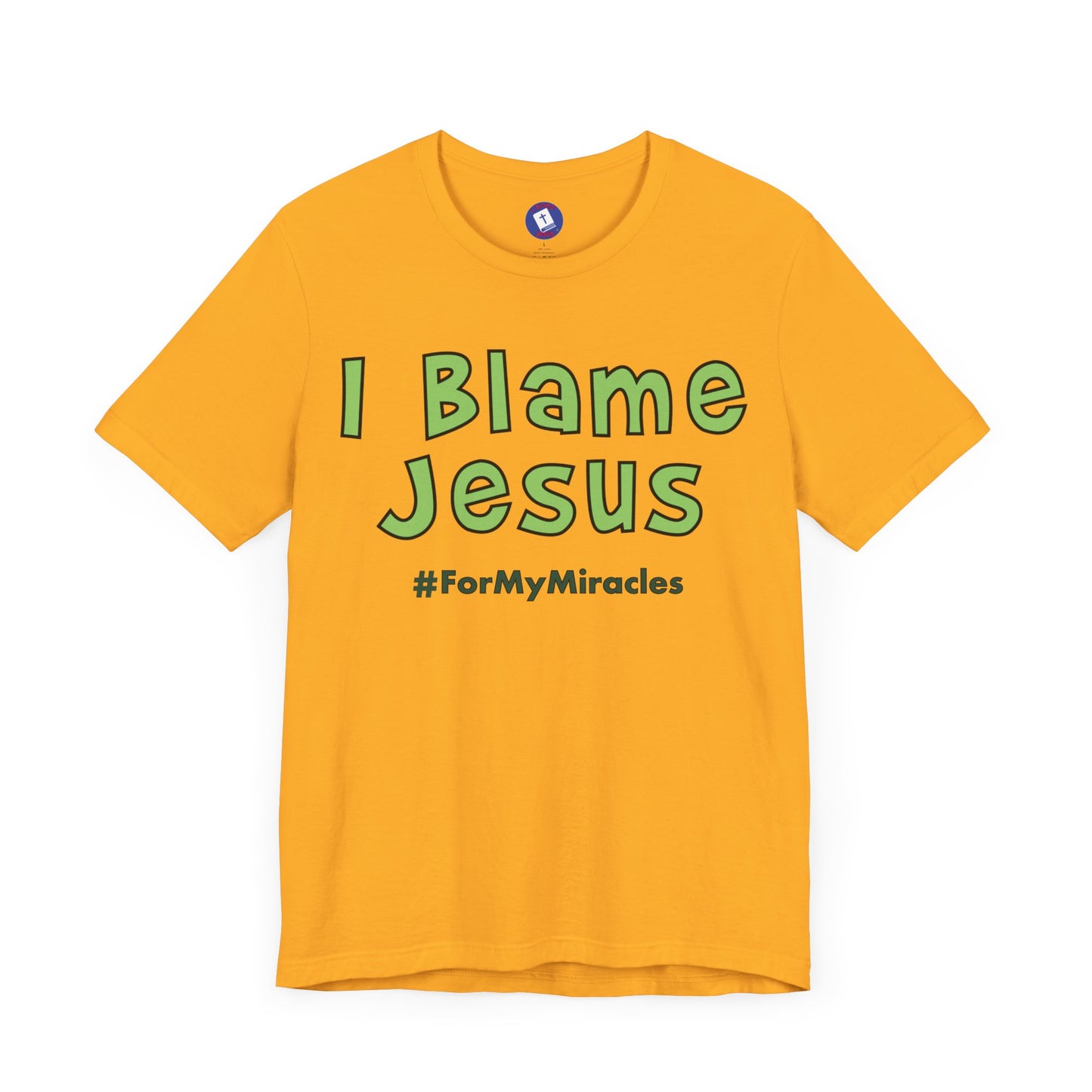 I Blame Jesus For My Miracles | Unisex Tee I S - 3XL