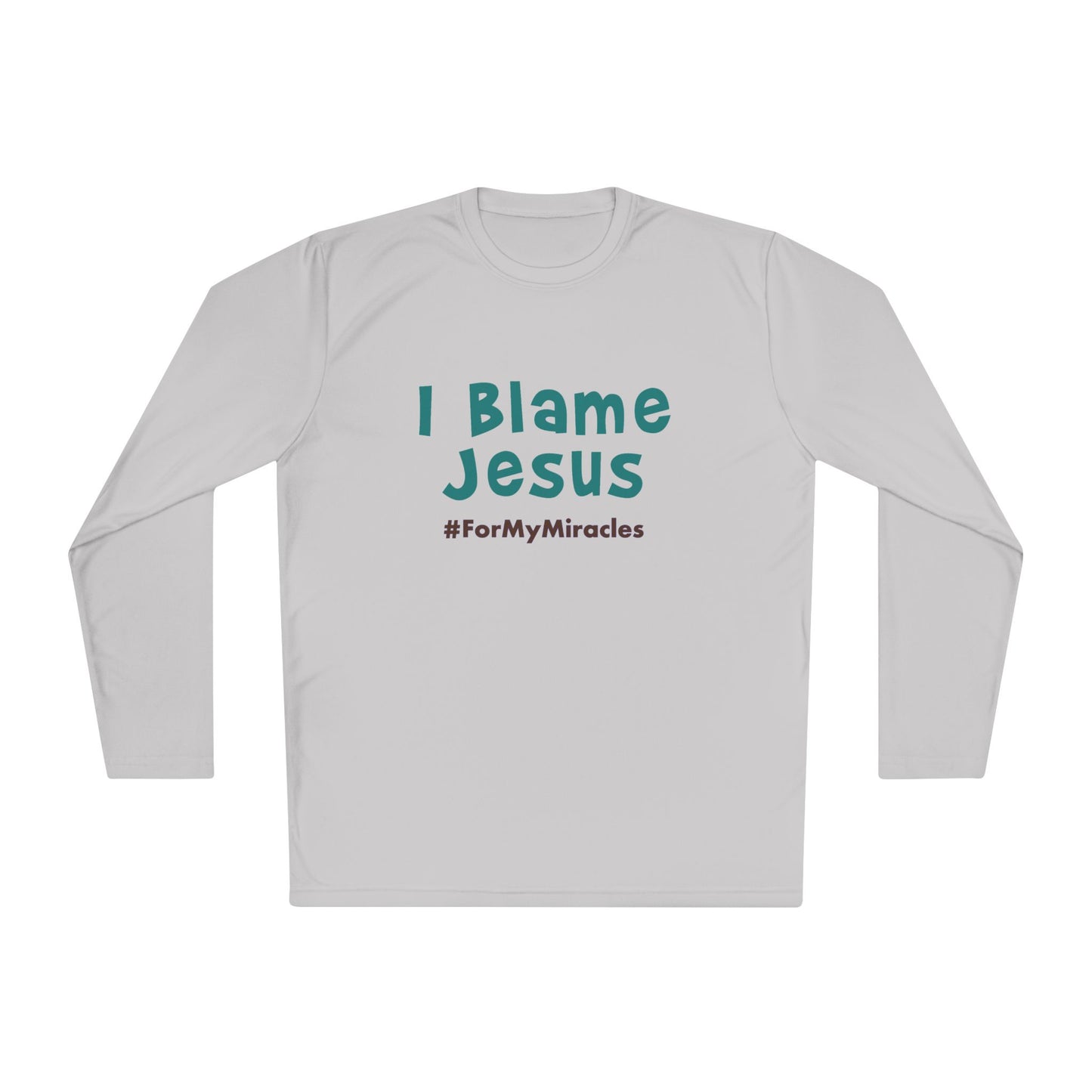 I Blame Jesus For My Miracles | Unisex Long Sleeve Tee | XS - 4XL