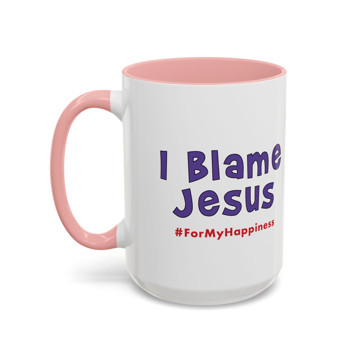 I Blame Jesus For My Happiness | Accent Coffee Mug | 11- 15oz