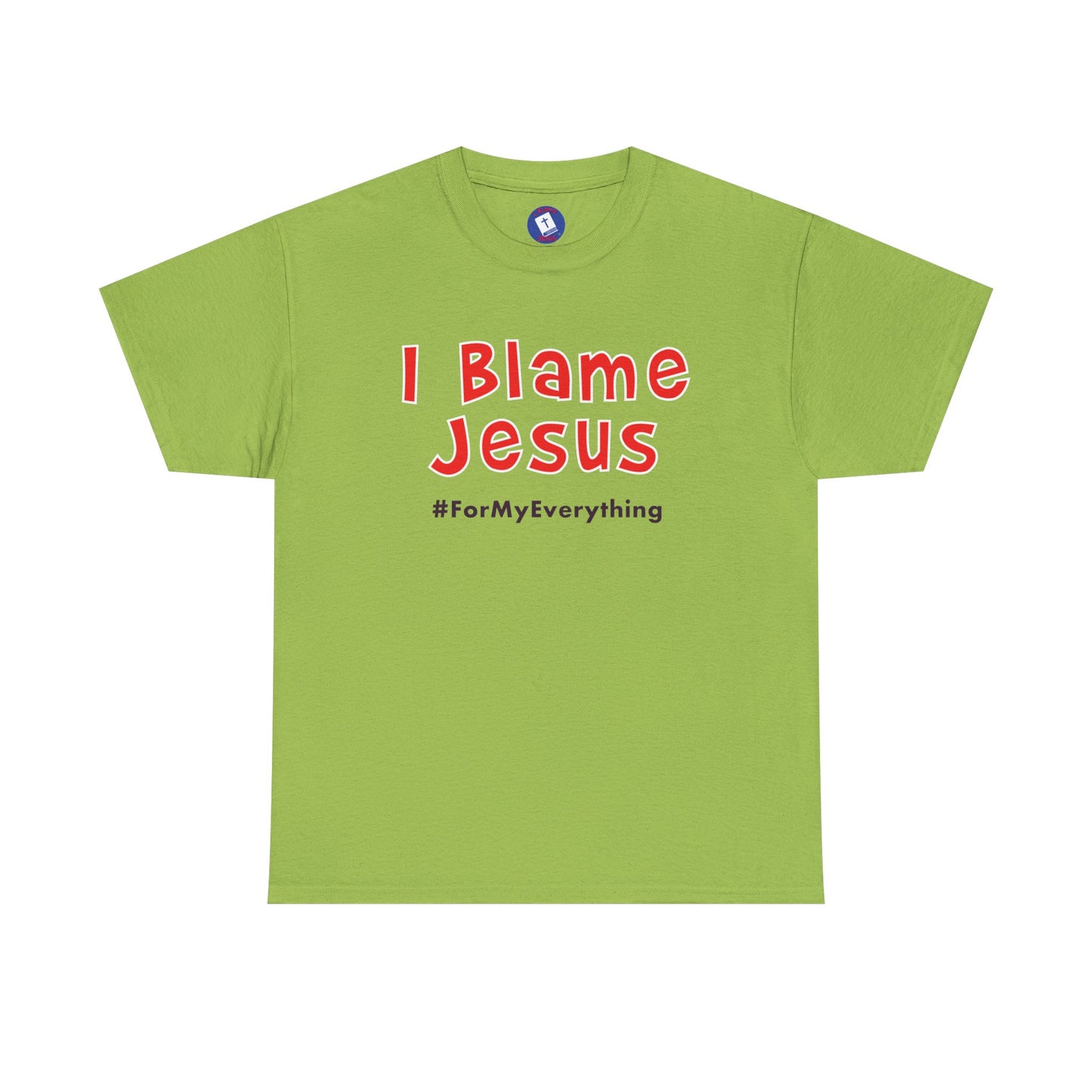 I Blame Jesus For My Everything | Unisex Heavy Cotton Tee | S - 5XL