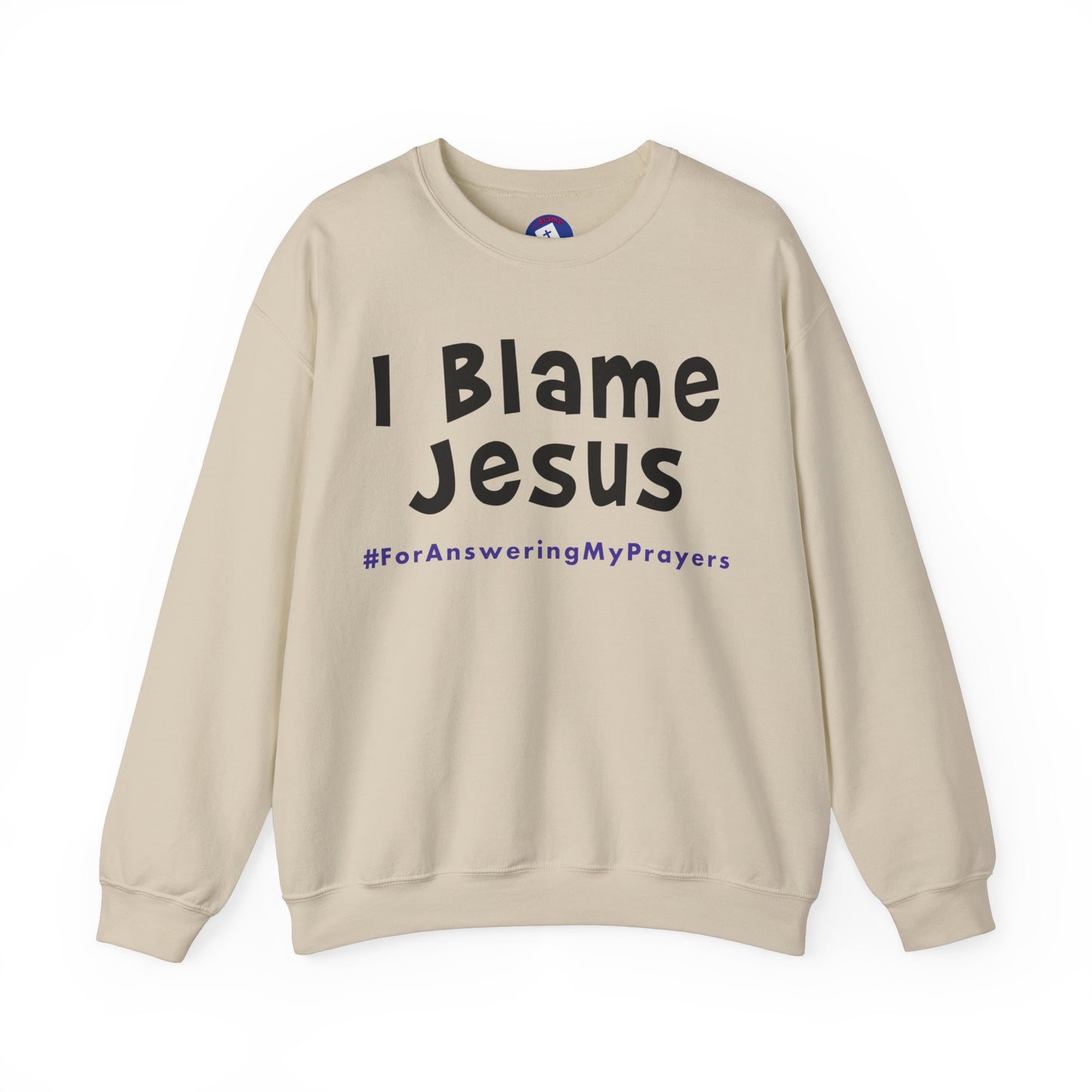 I Blame Jesus For Answering My Prayers | Unisex Heavy Blend Crewneck Sweatshirt | S - 5XL