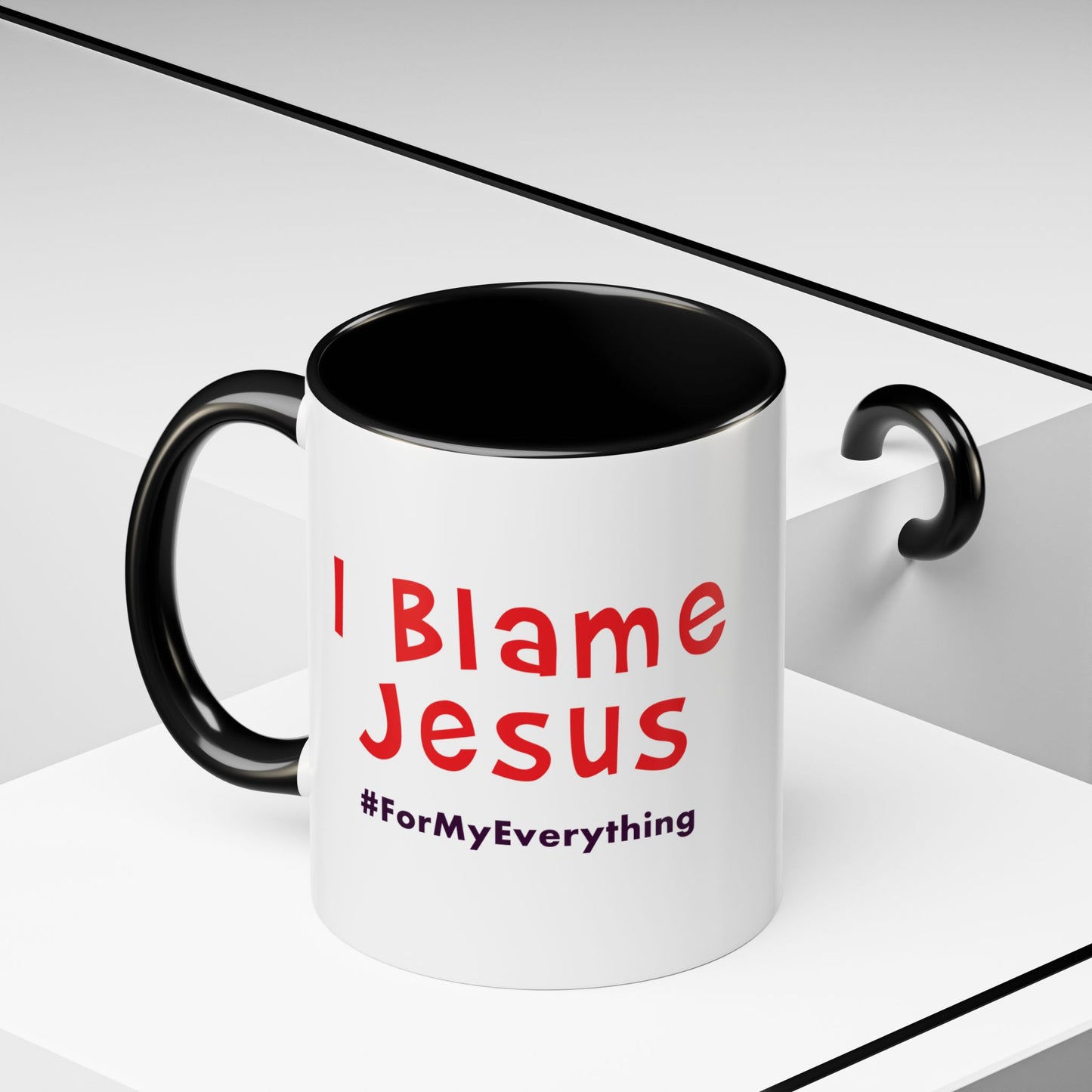 I Blame Jesus For My Everything | Accent Coffee Mug | 11 - 15oz