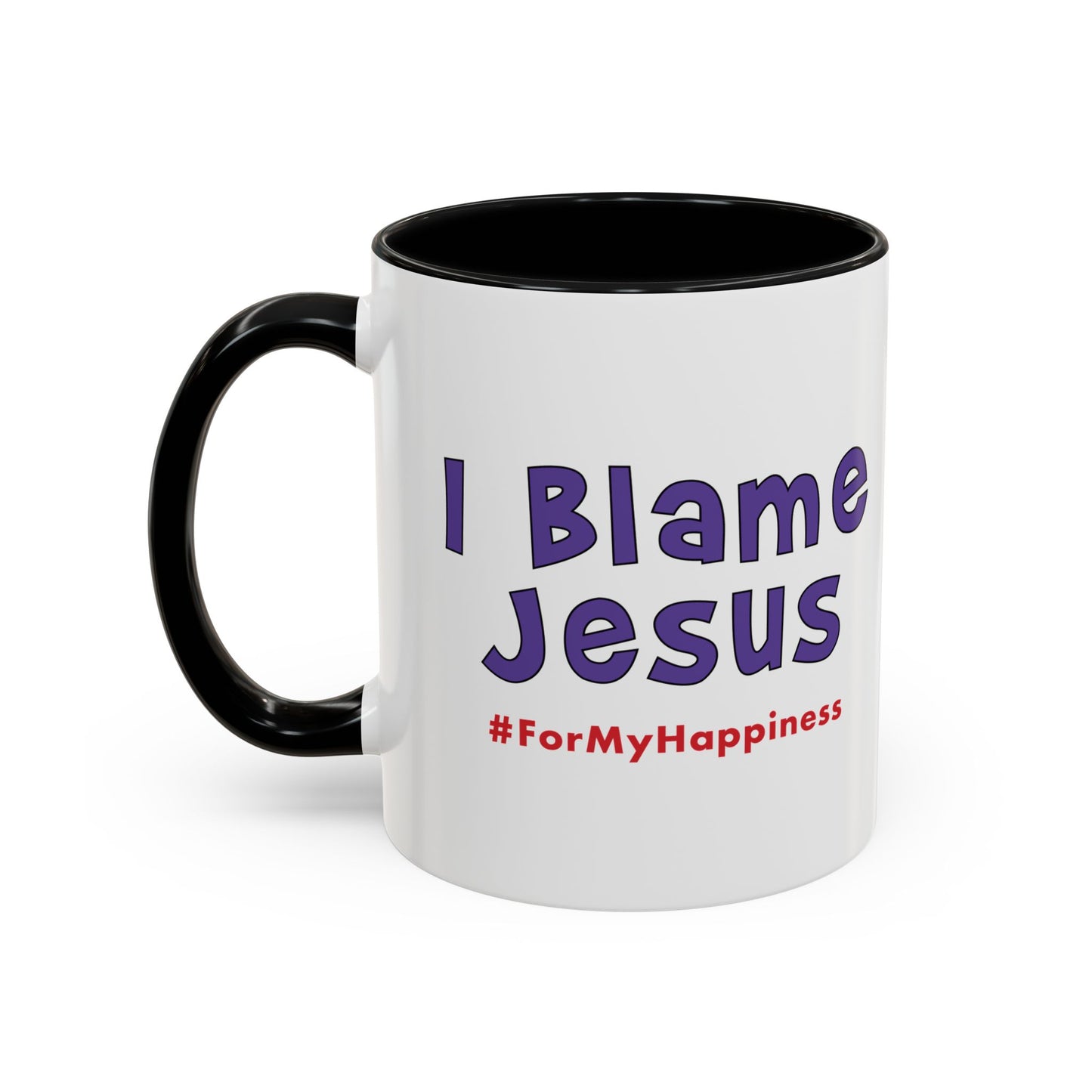 I Blame Jesus For My Happiness | Accent Coffee Mug | 11- 15oz