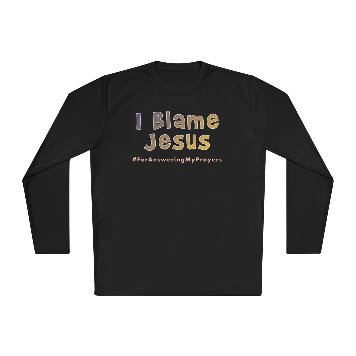 I Blame Jesus For Answering My Prayers | Unisex Lightweight Long Sleeve Tee | XS - 4XL