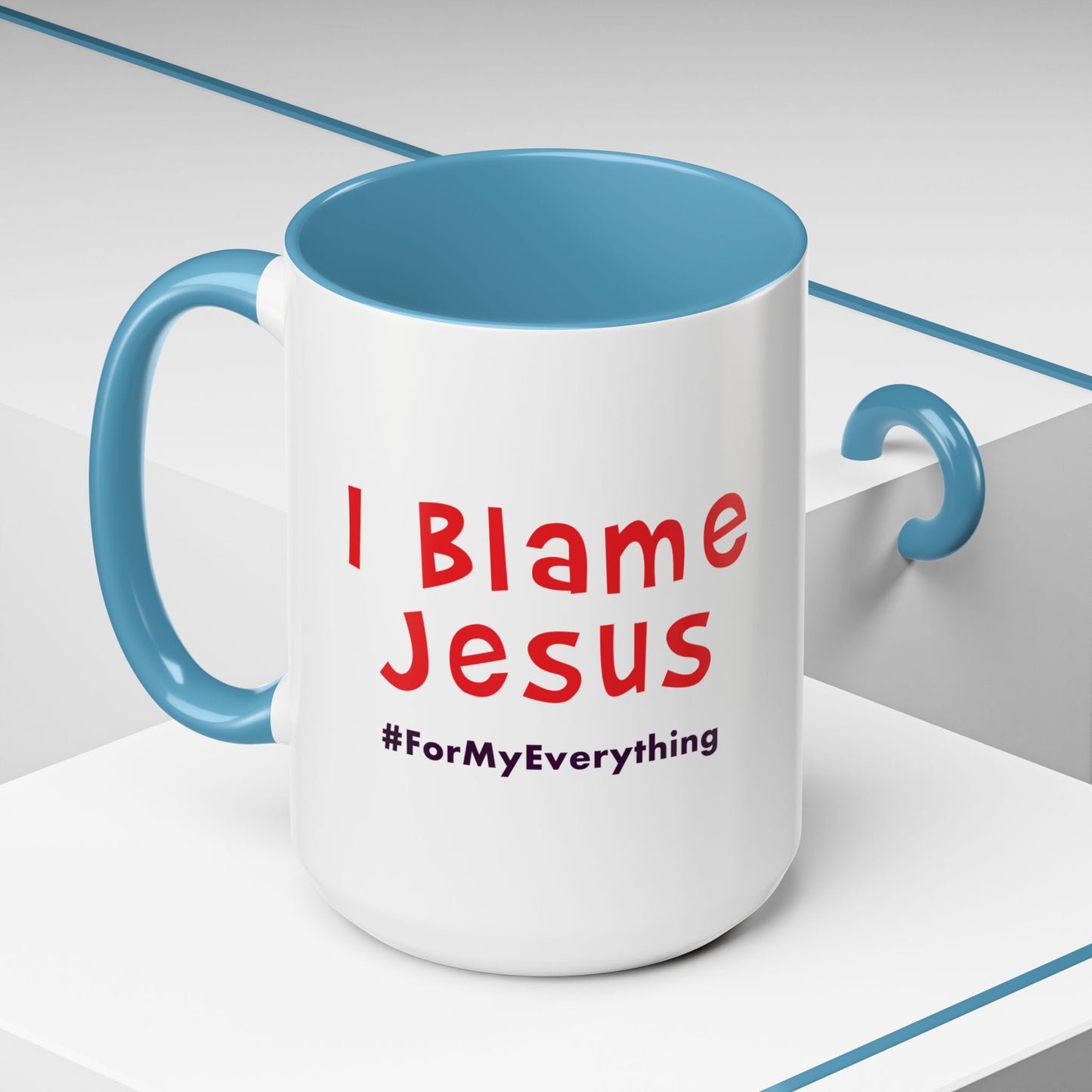 I Blame Jesus For My Everything | Accent Coffee Mug | 11 - 15oz