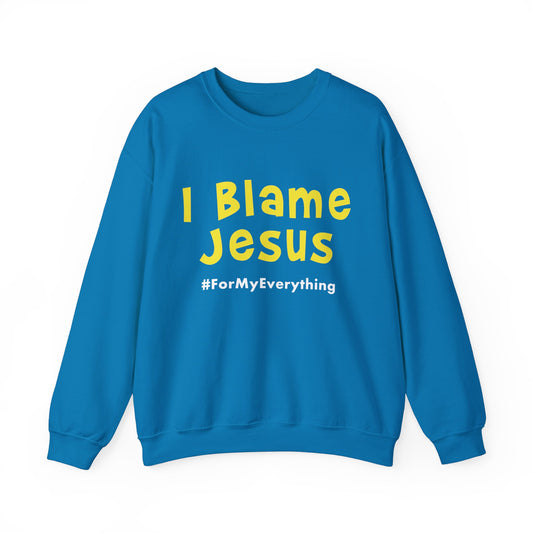 I Blame Jesus For My Everything | Unisex Heavy Blend Crewneck Sweatshirt | S - 5XL