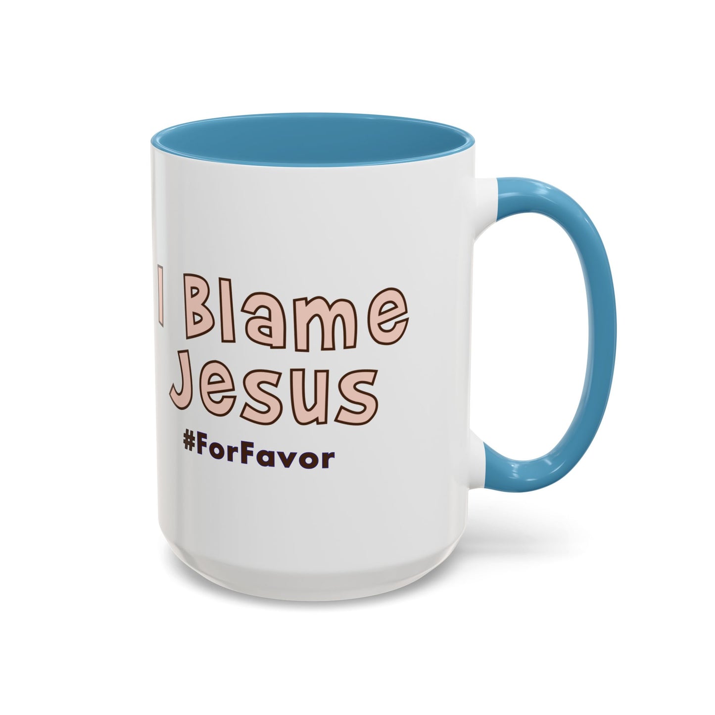 I Blame Jesus For Favor | Accent Coffee Mug 11 - 15oz