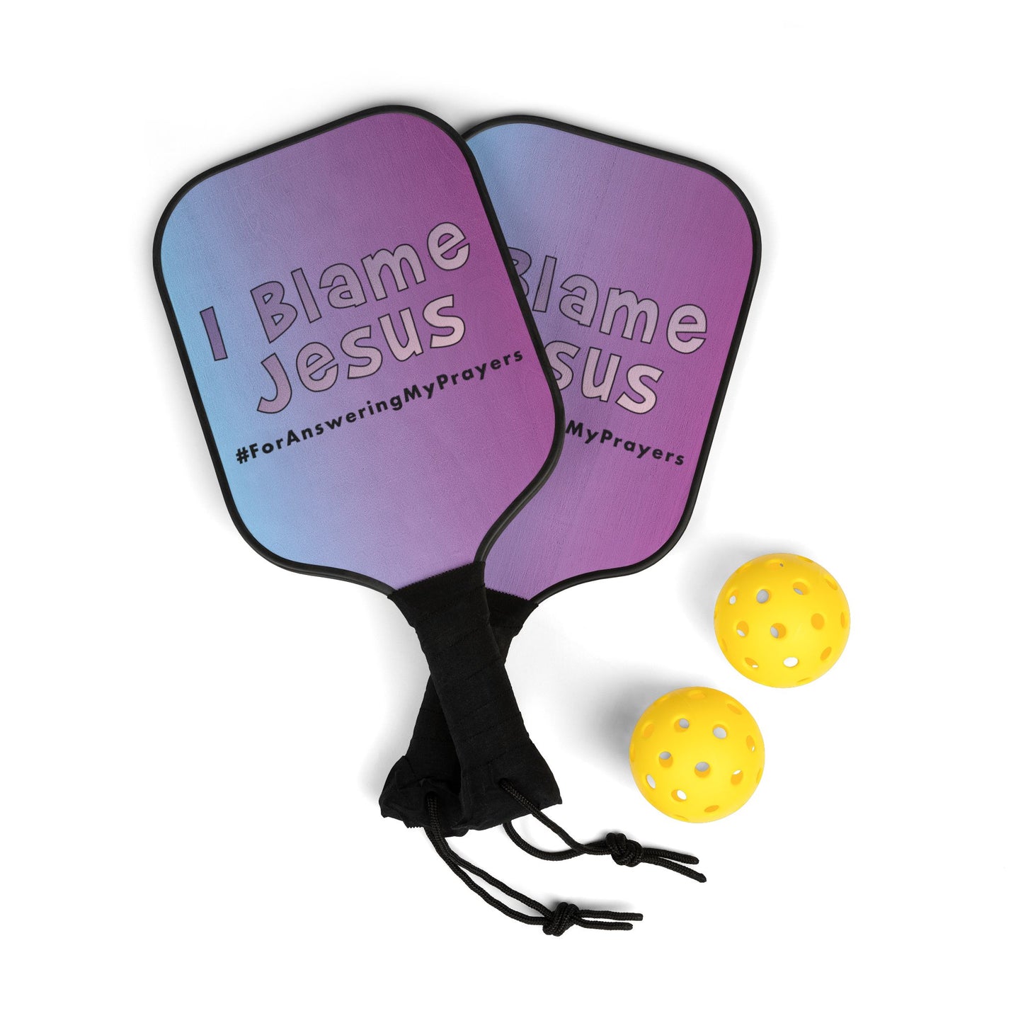 I Blame Jesus For Answering My Prayers | 2 Pickleball Paddle Sets With Carrying Case | 7.5"x15.5"