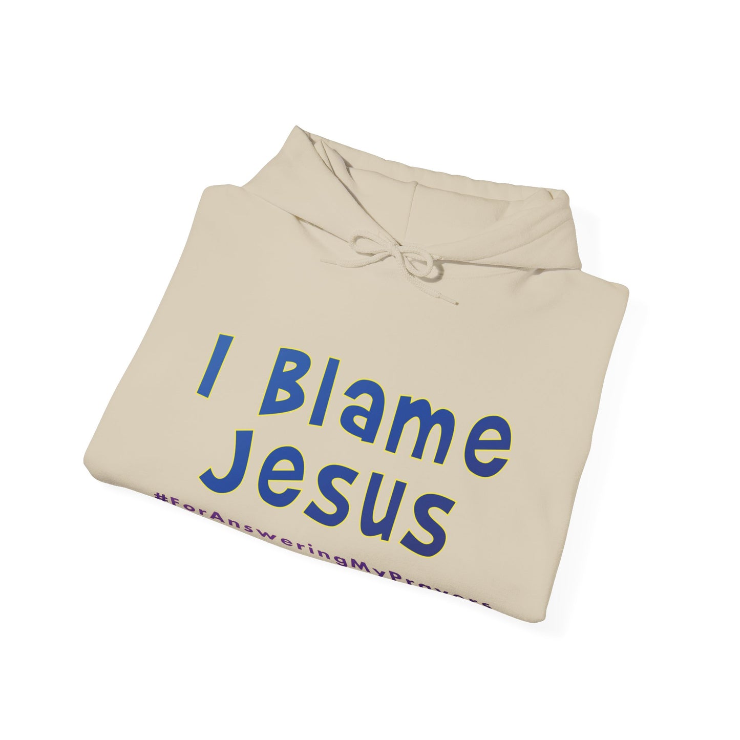 I Blame Jesus For Answering My Prayers | Unisex Heavy Blend Hoodie | S - 5XL