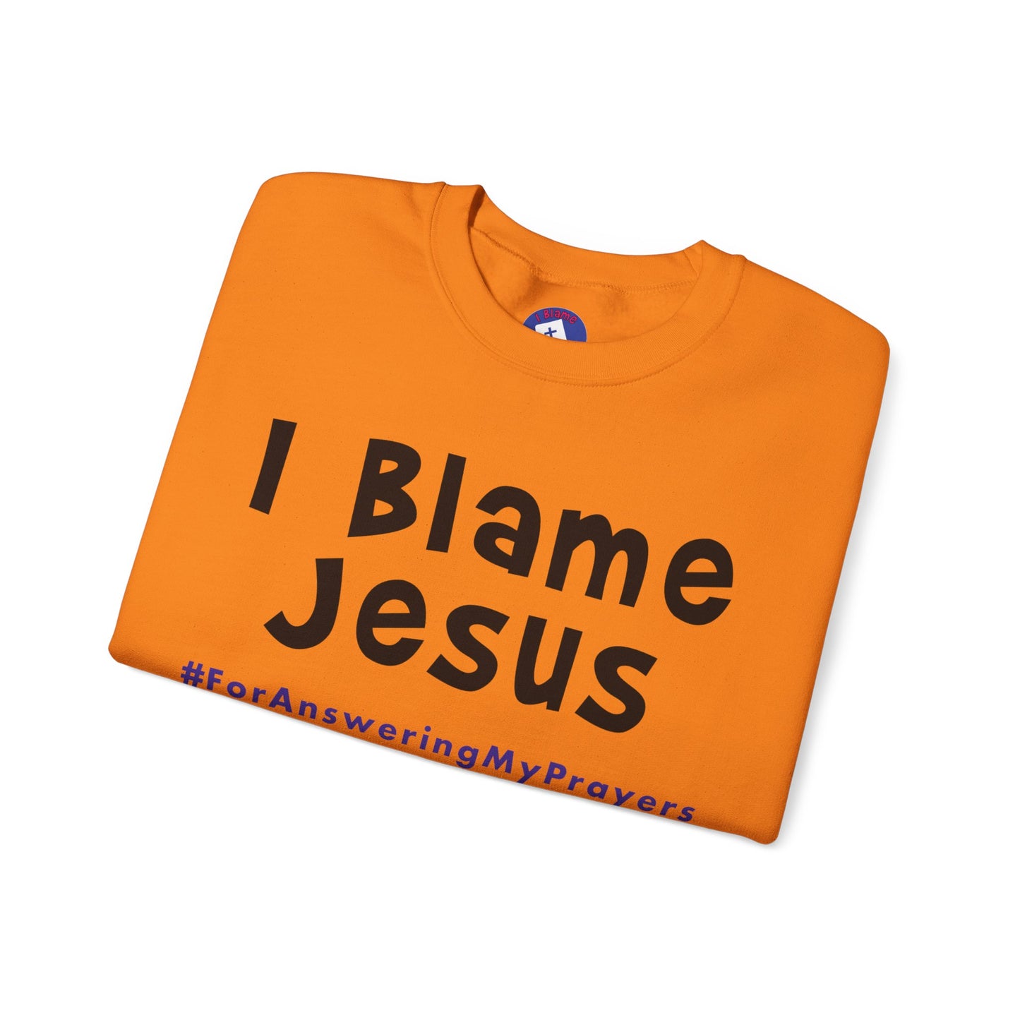 I Blame Jesus For Answering My Prayers | Unisex Heavy Blend Crewneck Sweatshirt | S - 5XL