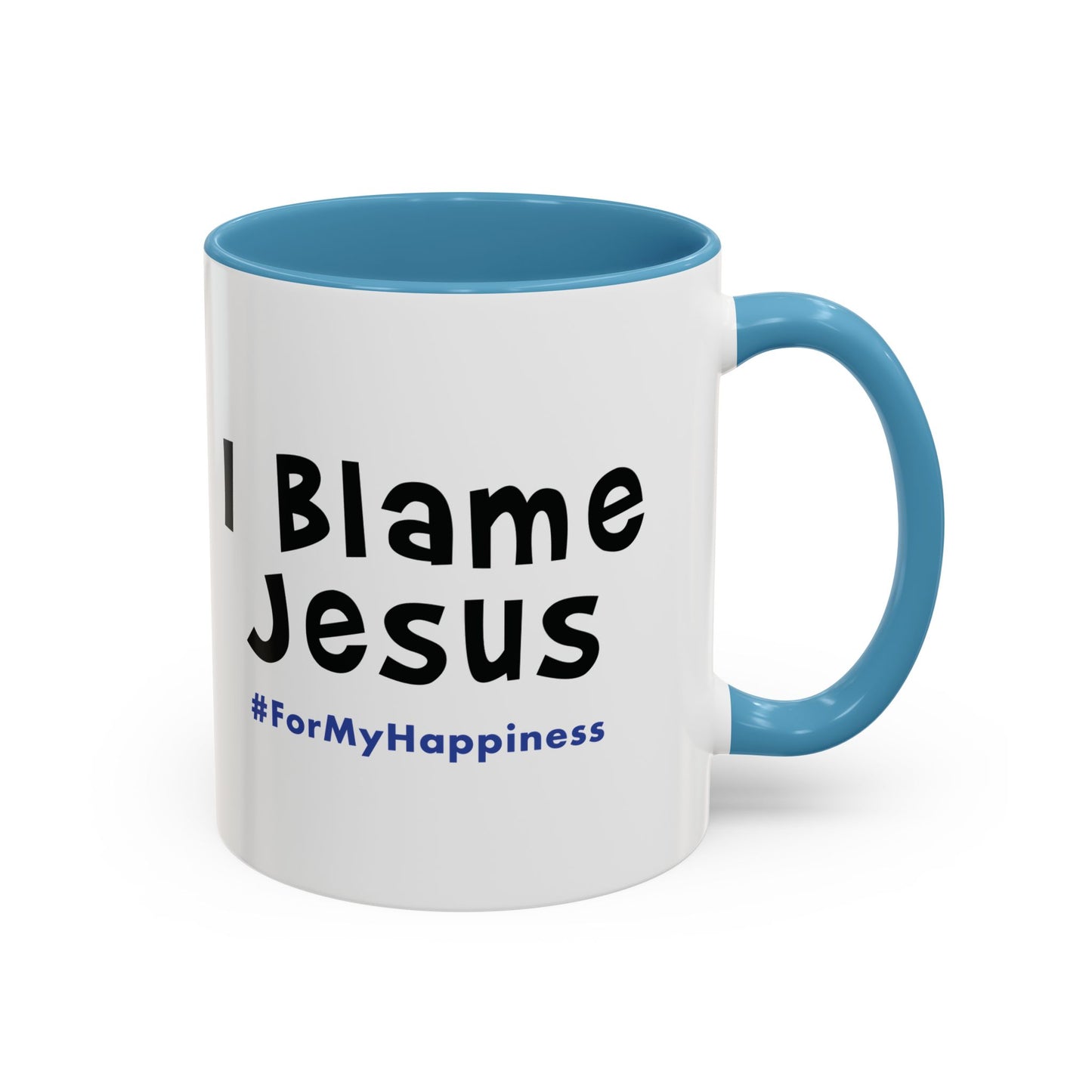 I Blame Jesus For My Happiness | Accent Coffee Mug | 11- 15oz