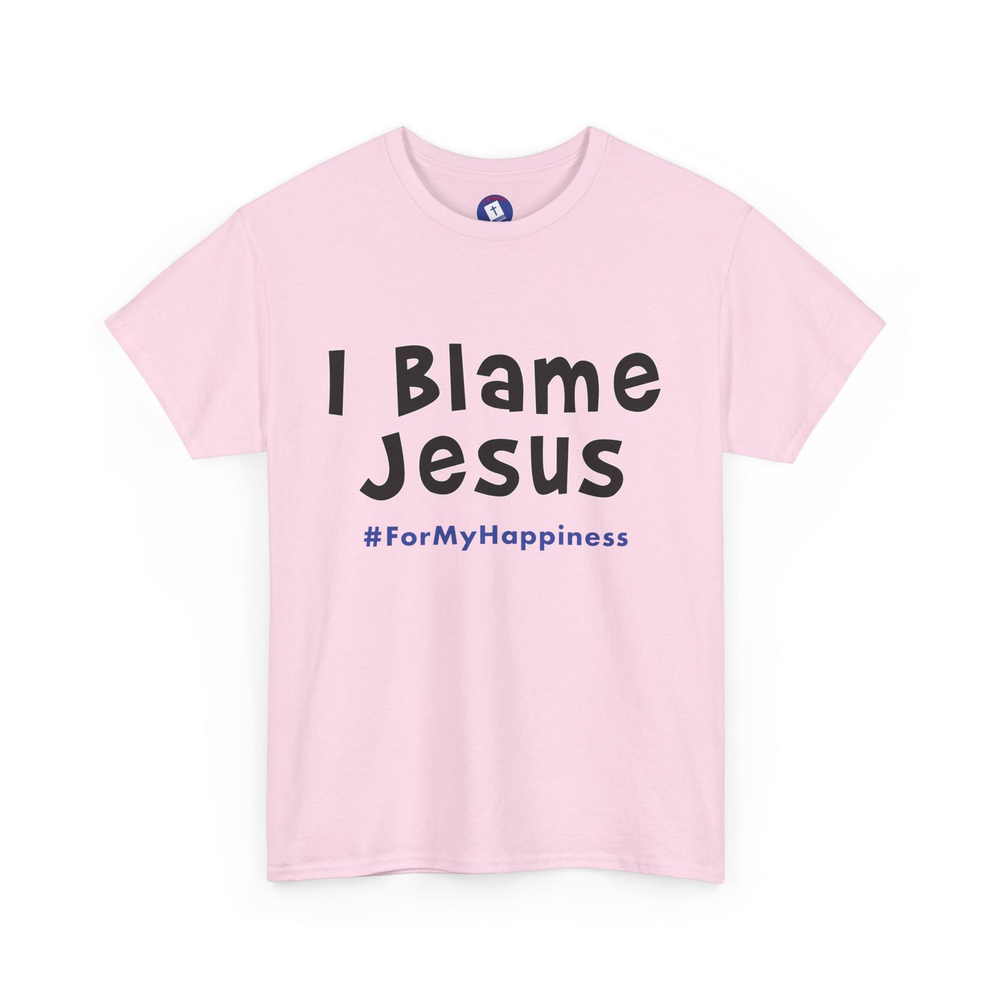 I Blame Jesus For My Happiness | Unisex Heavy Cotton Tee | S - 5XL