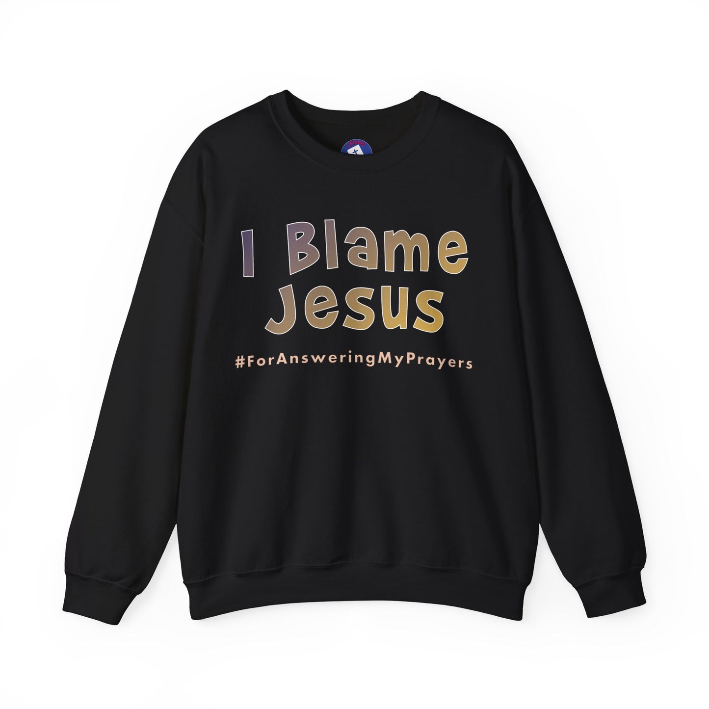 I Blame Jesus For Answering My Prayers | Unisex Heavy Blend Crewneck Sweatshirt | S - 5XL