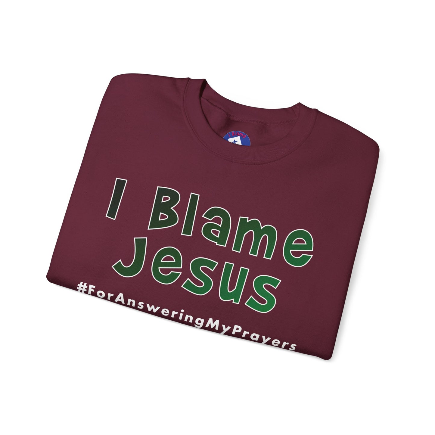 I Blame Jesus For Answering My Prayers | Unisex Heavy Blend Crewneck Sweatshirt | S - 5XL