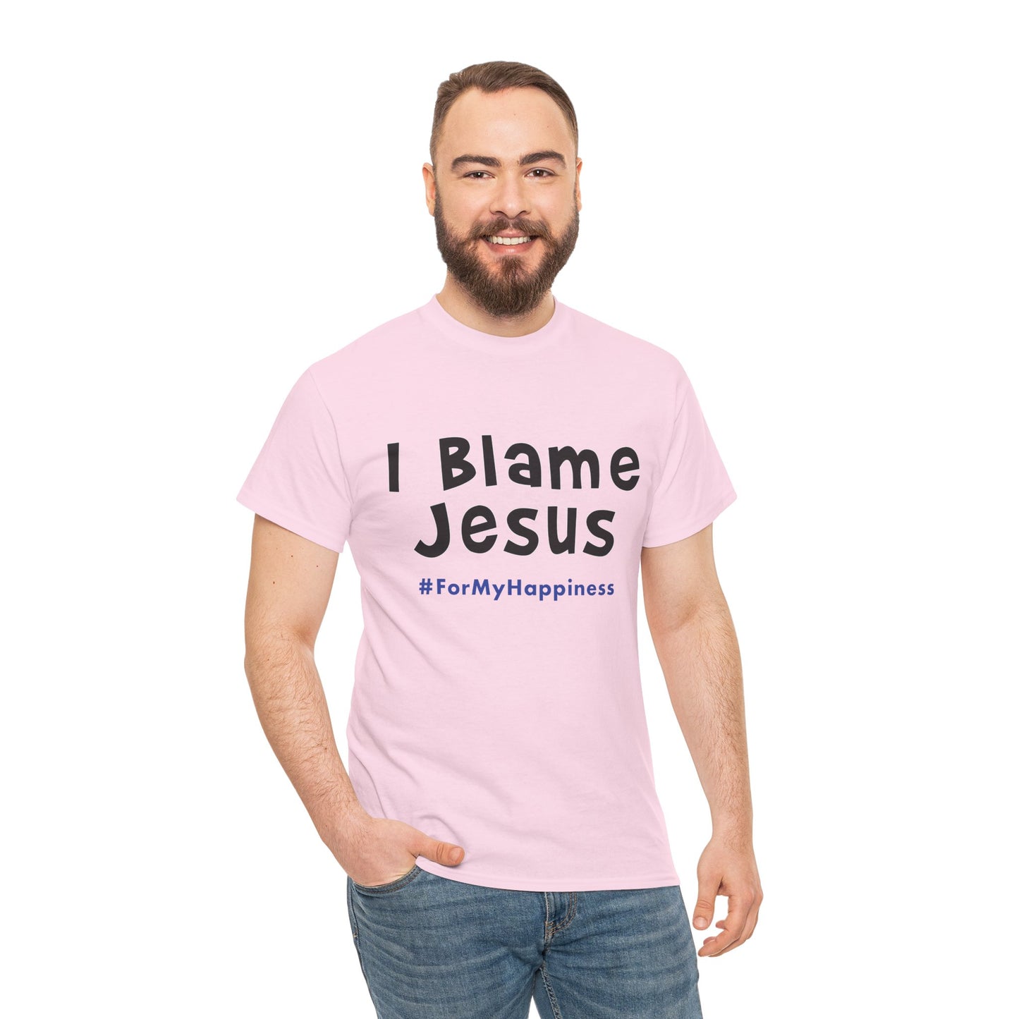 I Blame Jesus For My Happiness | Unisex Heavy Cotton Tee | S - 5XL