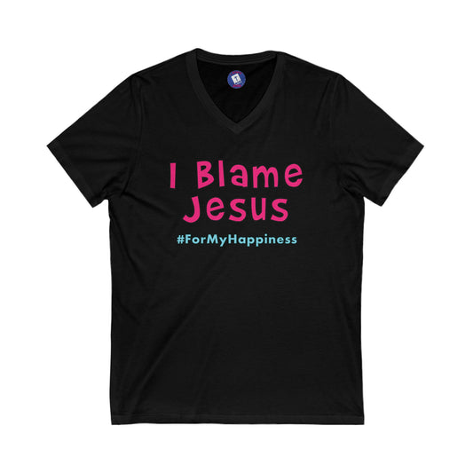 I Blame Jesus For My Happiness | V-Neck Unisex Tee | S - 2XL