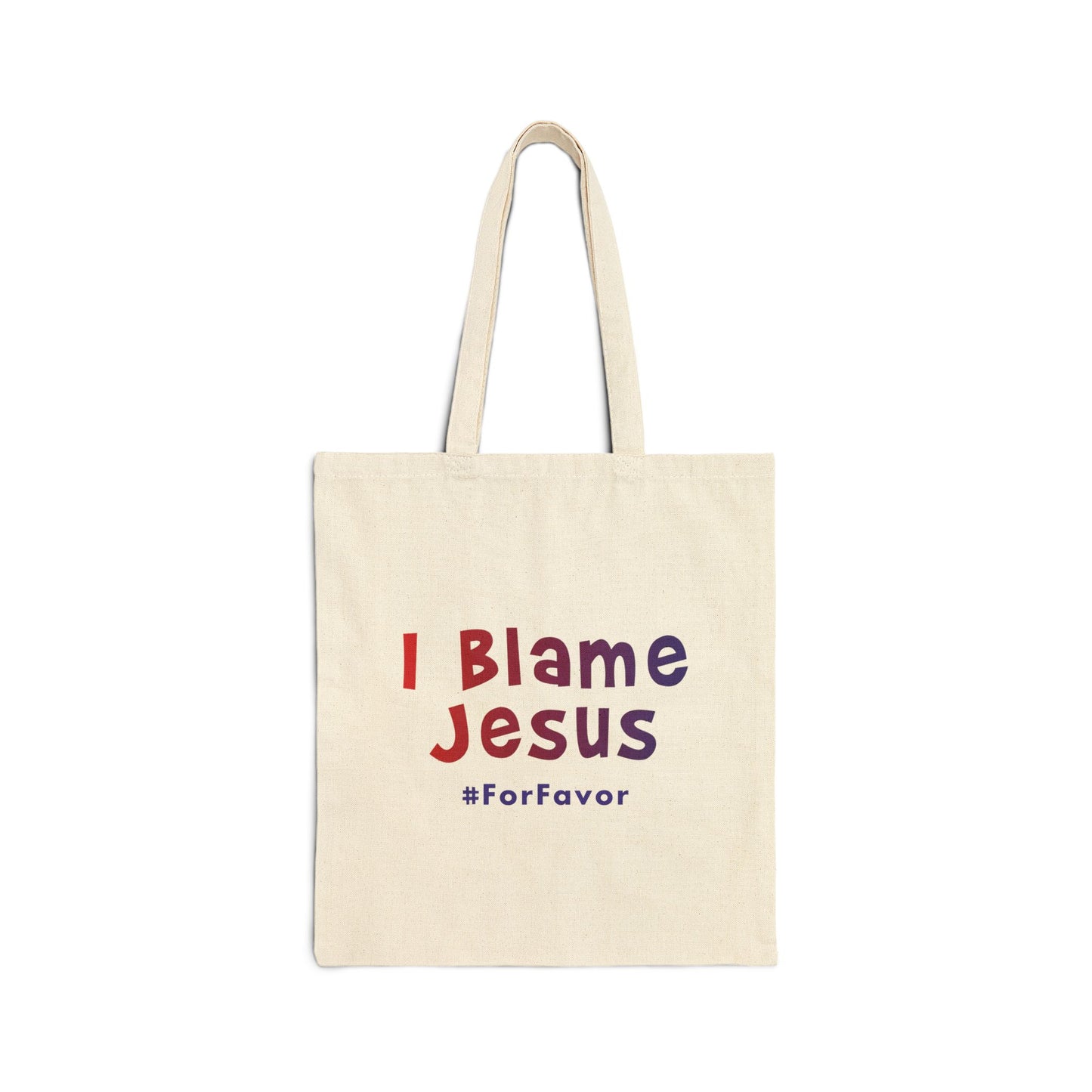 I Blame Jesus For Favor | Cotton Canvas Tote Bag | 15"x16"