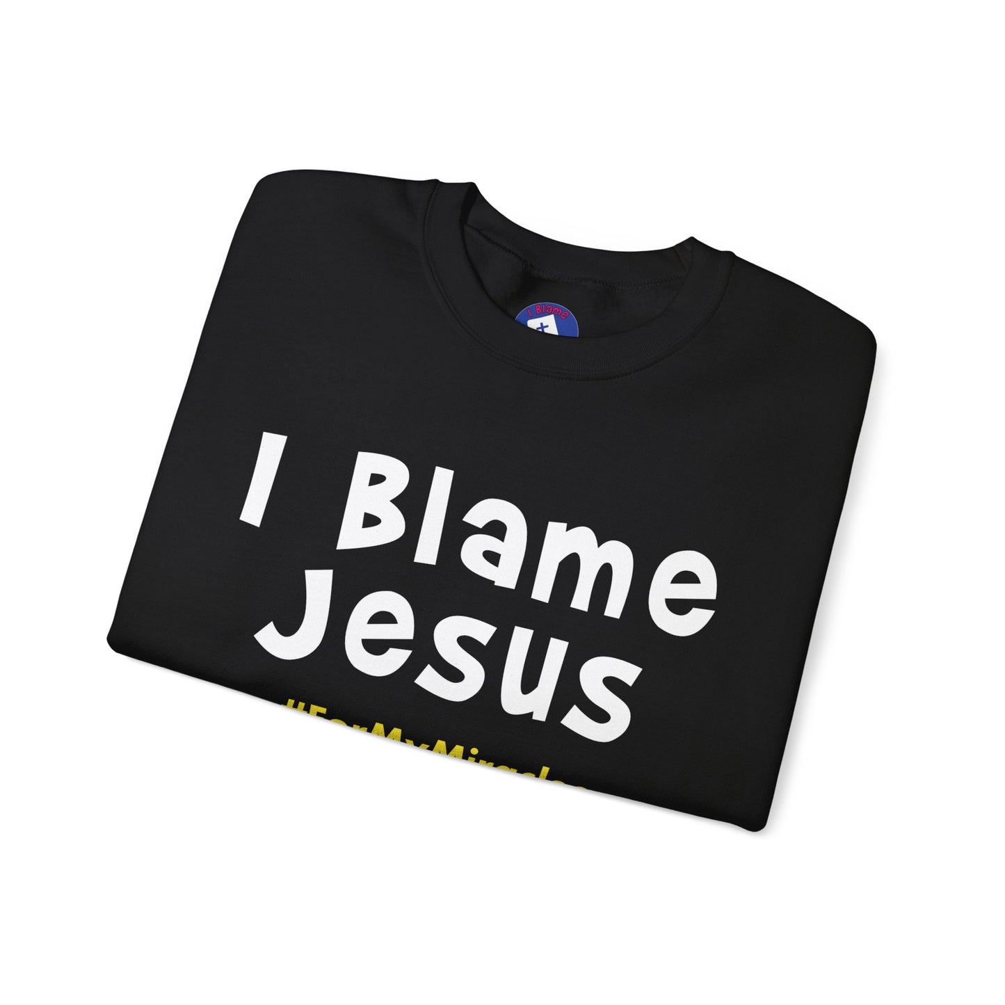 I Blame Jesus For My Miracles | Unisex Heavy Blend Crewneck Sweatshirt | S - 5XL