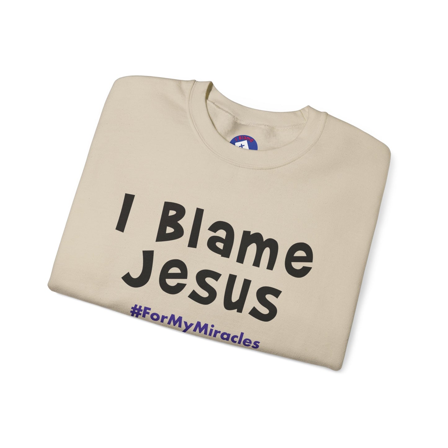 I Blame Jesus For My Miracles | Unisex Heavy Blend Crewneck Sweatshirt | S - 5XL