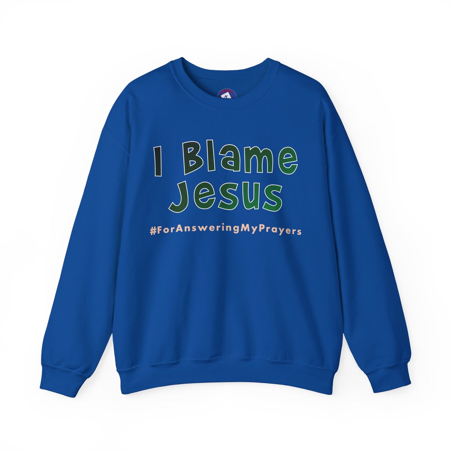 I Blame Jesus For Answering My Prayers | Unisex Heavy Blend Crewneck Sweatshirt | S - 5XL