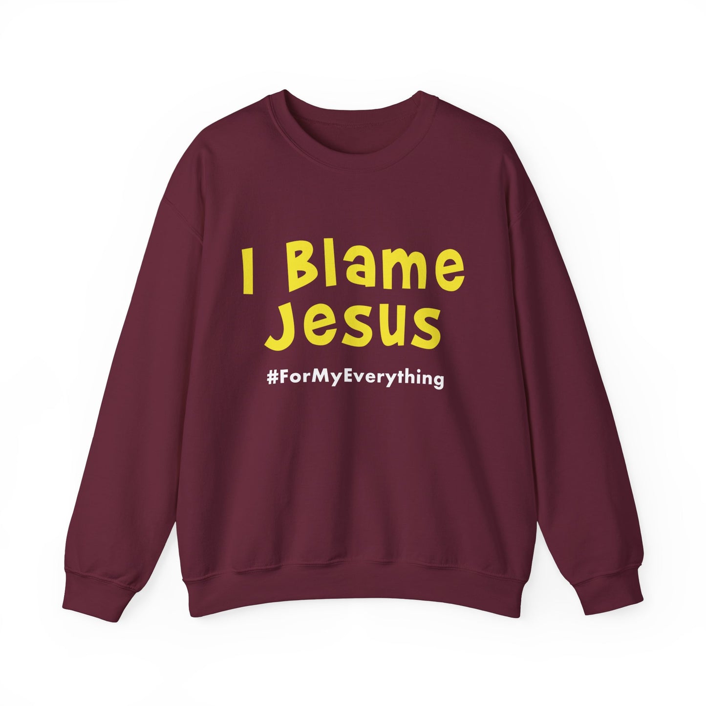 I Blame Jesus For My Everything | Unisex Heavy Blend Crewneck Sweatshirt | S - 5XL