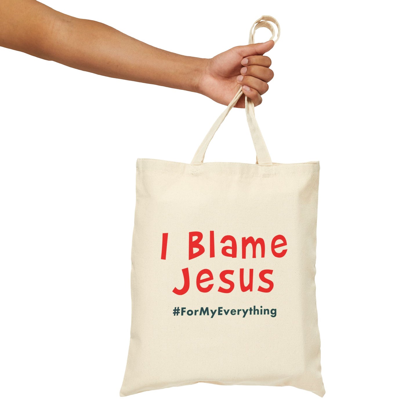 I Blame Jesus For My Everything | Cotton Canvas Tote Bag | 15"x16"