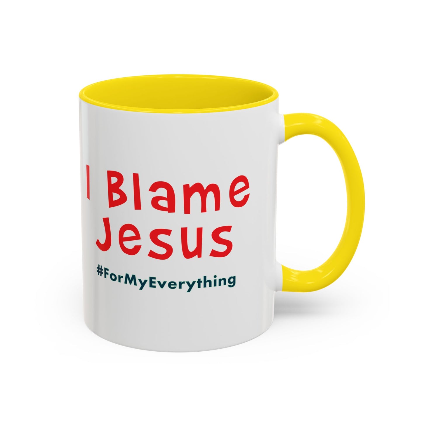 I Blame Jesus For My Everything | Accent Coffee Mug | 11 - 15oz