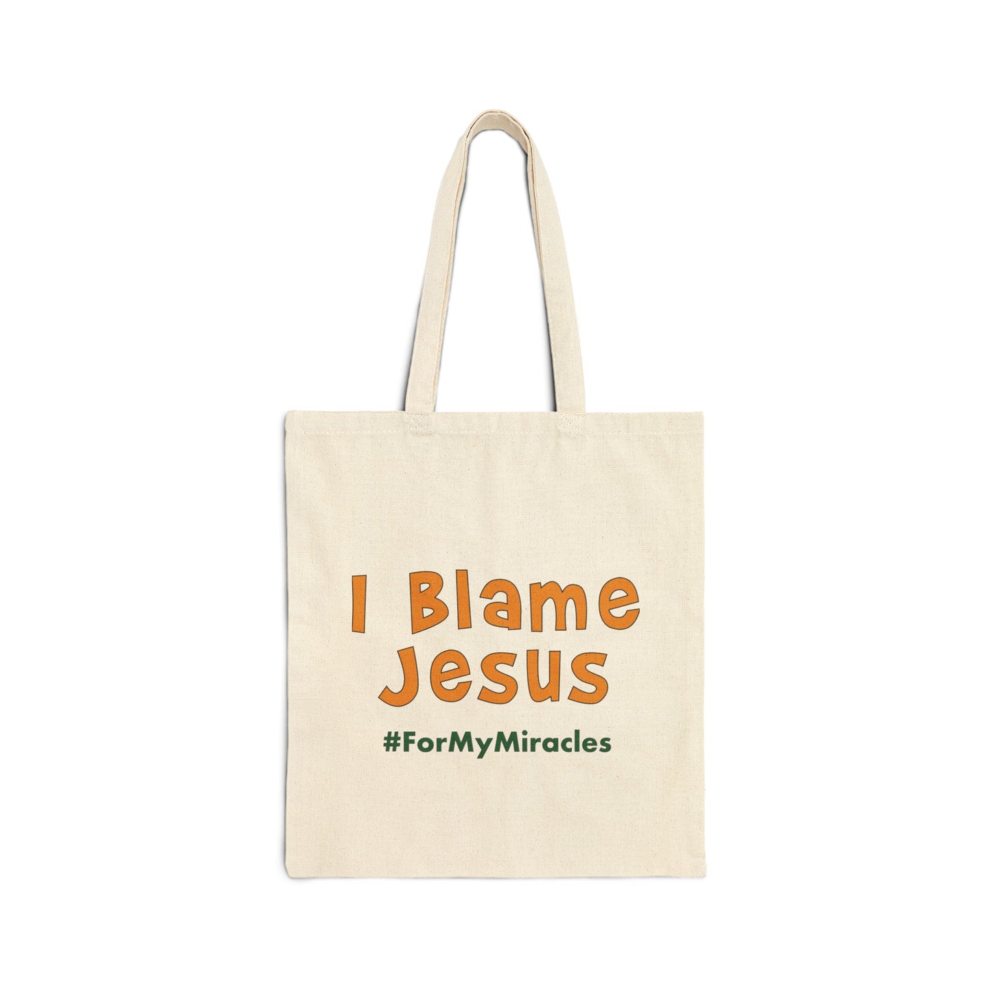 I Blame Jesus For My Miracles | Inspirational Cotton Canvas Tote Bag | 15"x16"