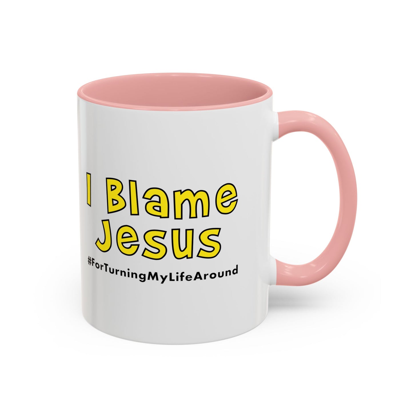 I Blame Jesus For Turning My Life Around | Accent Coffee Mug | 11 - 15oz