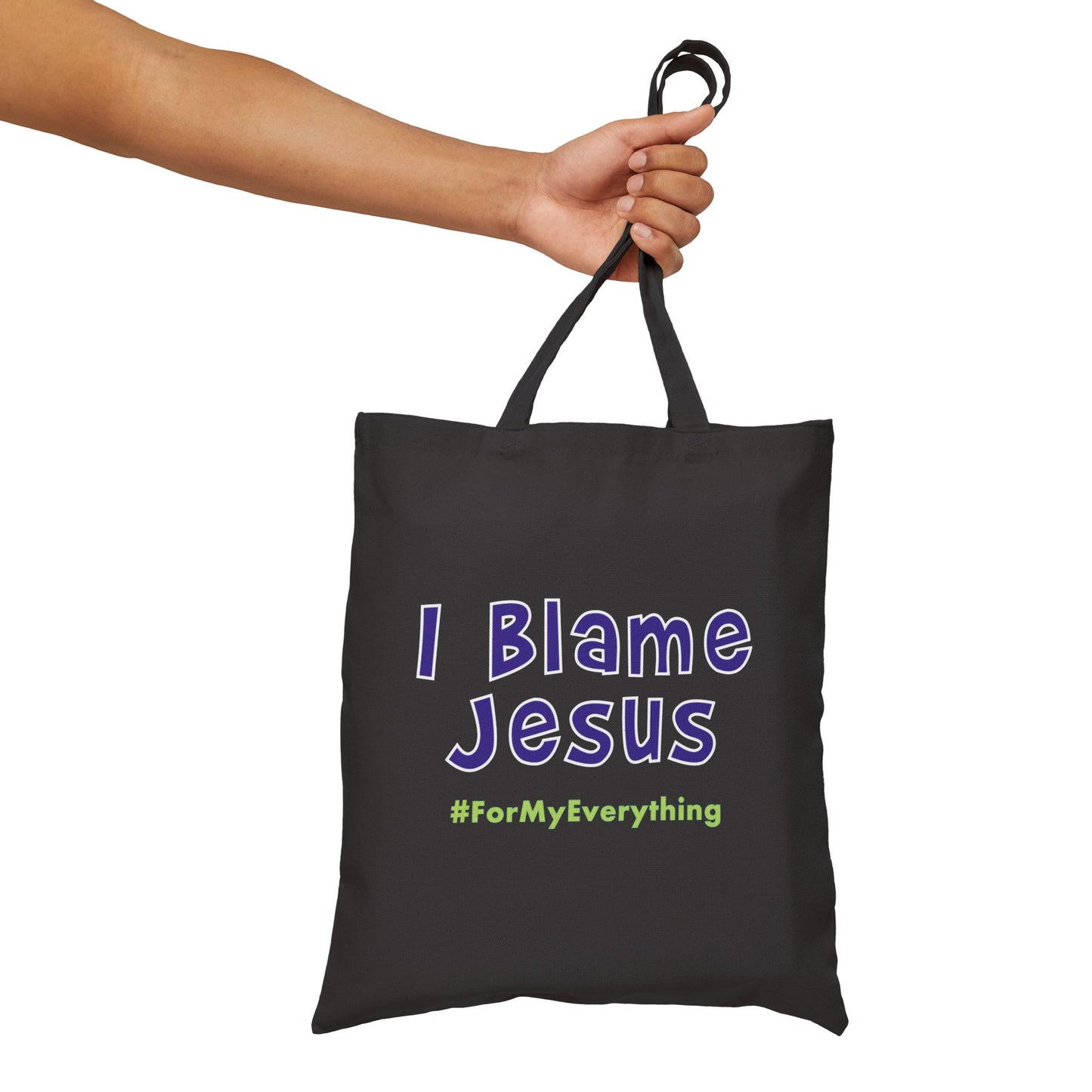 I Blame Jesus For My Everything | Cotton Canvas Tote Bag | 15"x16"