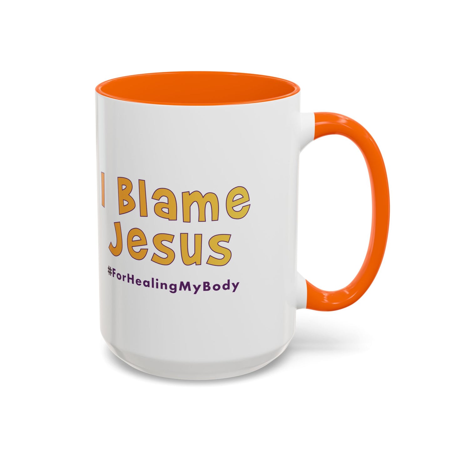 I Blame Jesus For Healing My Body | Inspirational Coffee Mug | 11 - 15oz