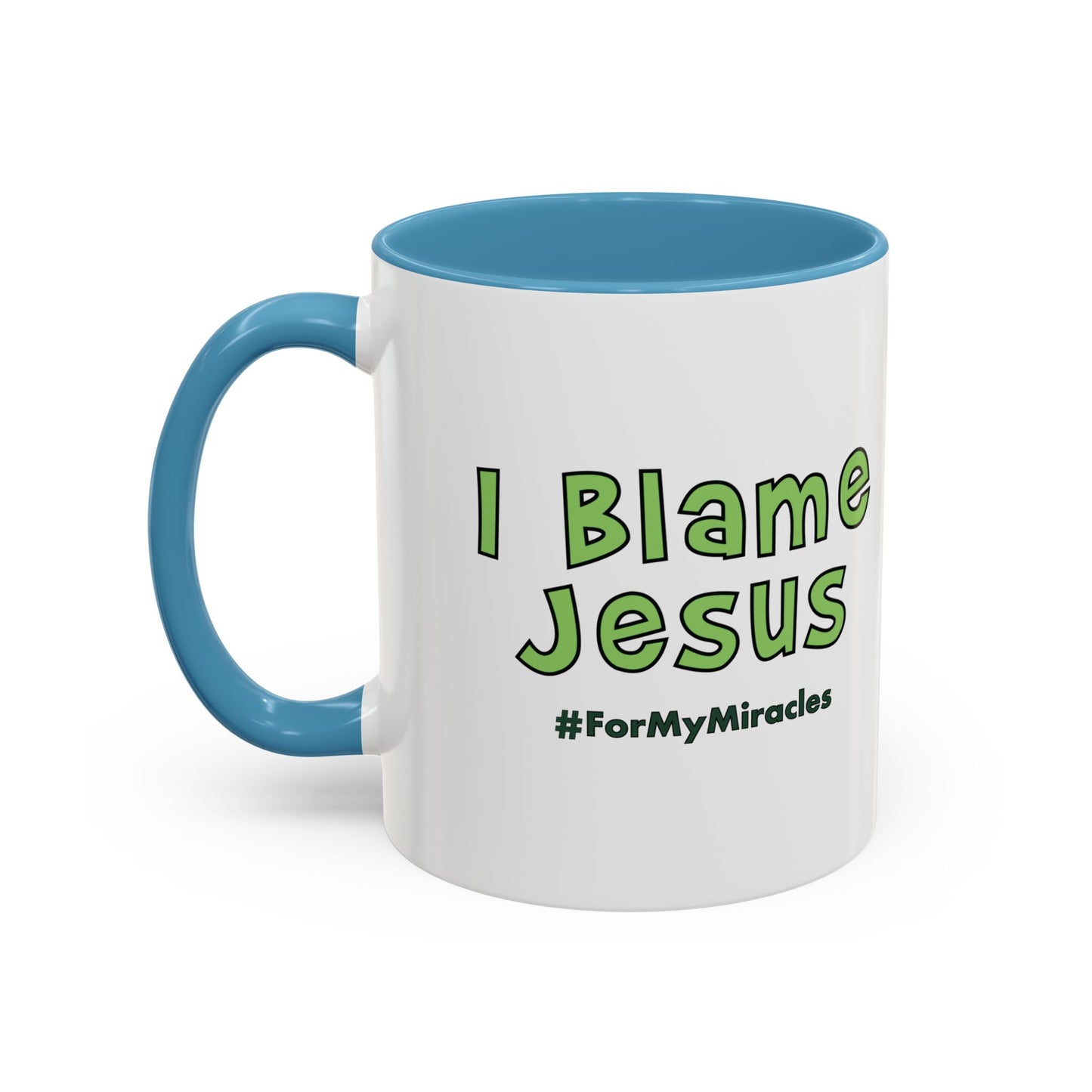 I Blame Jesus For My Miracles | Accent Coffee Mug | 11 - 15oz