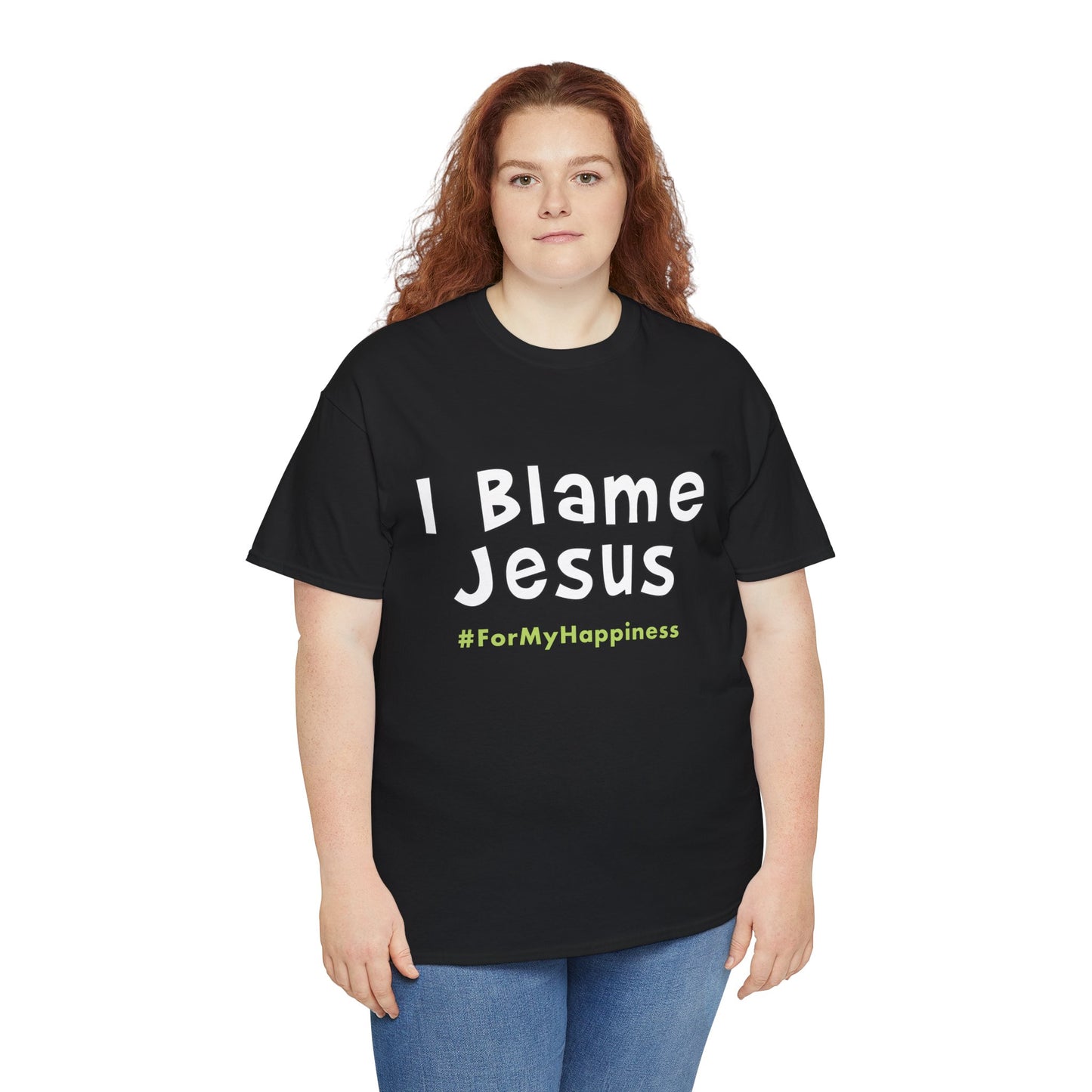 I Blame Jesus For My Happiness | Unisex Heavy Cotton Tee | S - 5XL