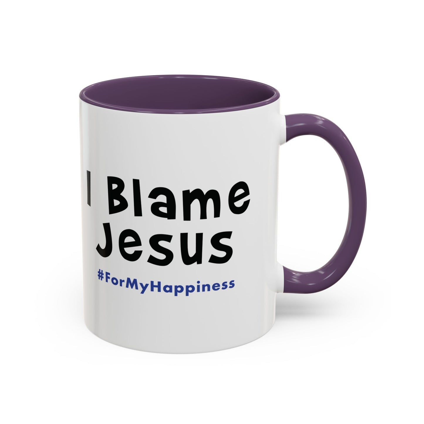 I Blame Jesus For My Happiness | Accent Coffee Mug | 11- 15oz