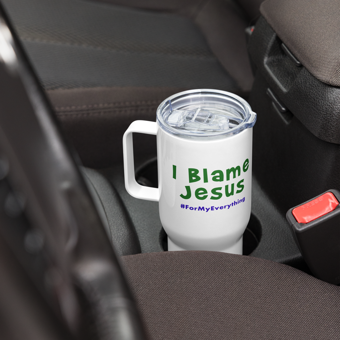 I Blame Jesus For My Everything | Stainless Steel | Travel Mug With Handle | 25 - 40oz