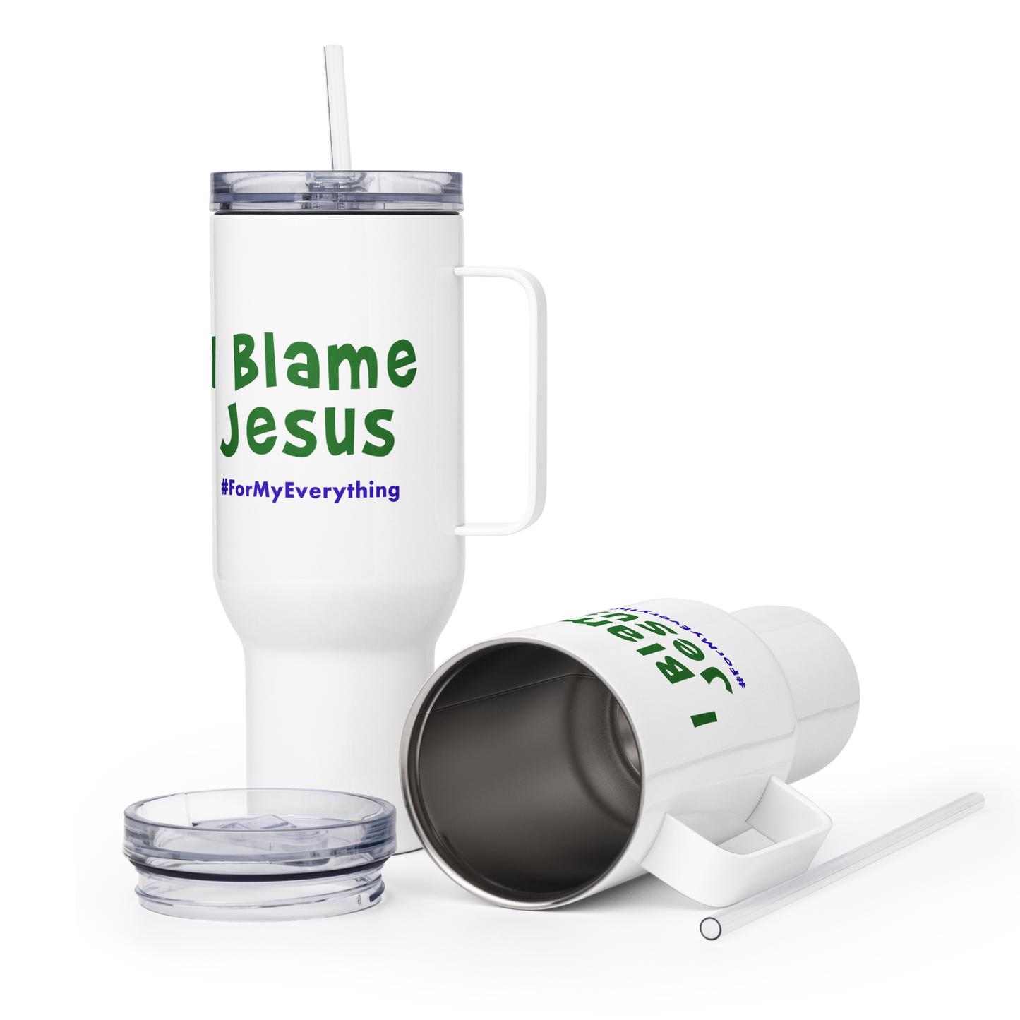 I Blame Jesus For My Everything | Stainless Steel | Travel Mug With Handle | 25 - 40oz