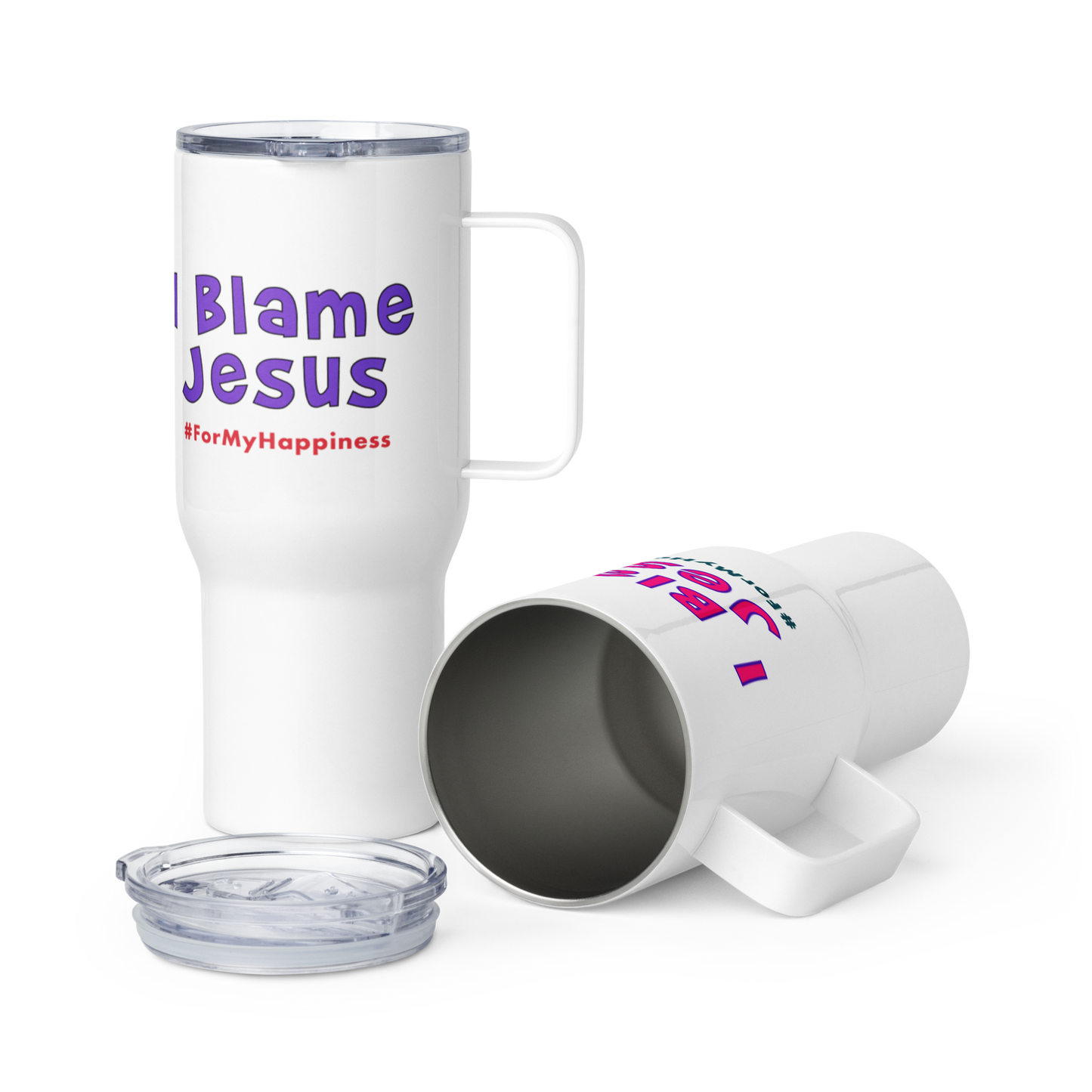 I Blame Jesus For My Happiness | Stainless Steel | Travel Mug With Handle | 25 - 40oz