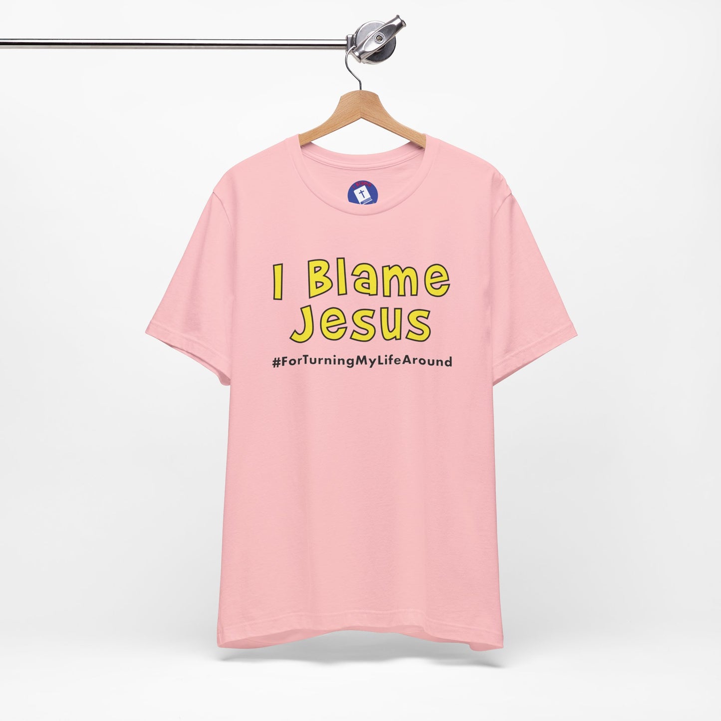 I Blame Jesus For Turning My Life Around | Unisex Tee | S - 3XL