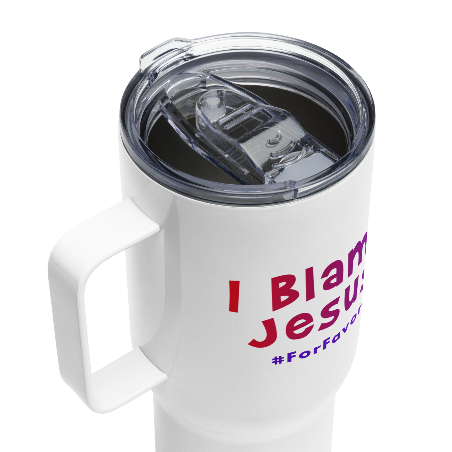 I Blame Jesus For Favor | Stainless Steel | Travel Mug With Handle | 25 - 40oz